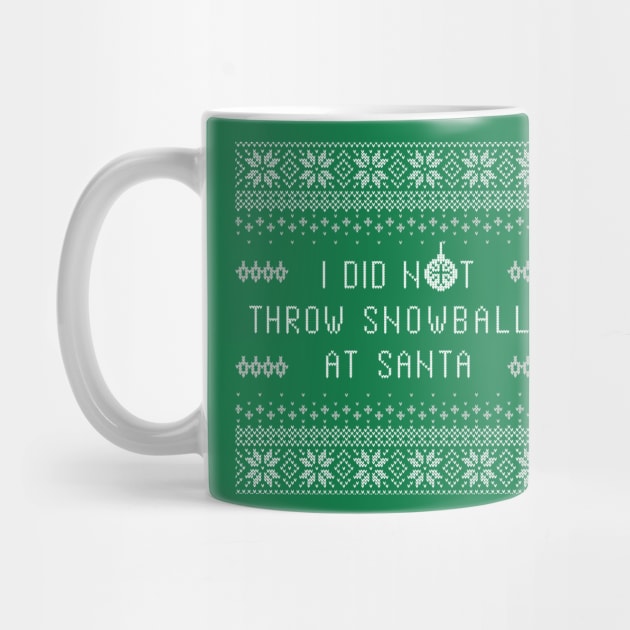 I Didn't Throw Snowballs At Santa by Tailgate Team Tees